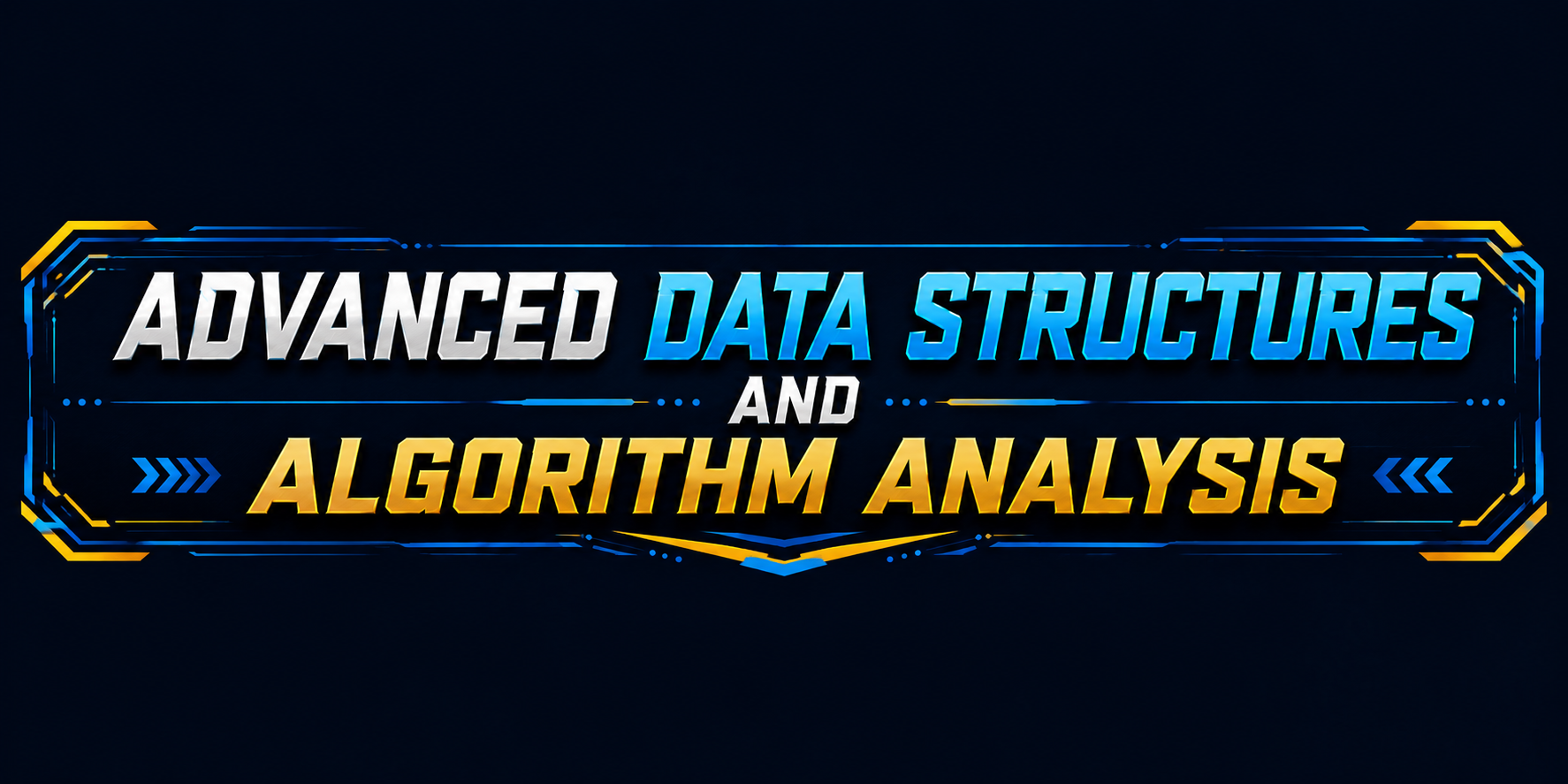ADVANCED DATA STRUCTURES AND ALGORITHM  ANALYSIS 